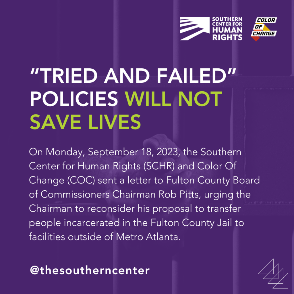 Southern Center for Human Rights and Color Of Change Urge Fulton County Commissioners Against Transferring People Incarcerated in the Fulton County Jail to Facilities Outside Metro Atlanta
