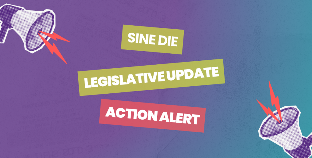 Legislative Update: Sine Die and Key Bills to Watch
